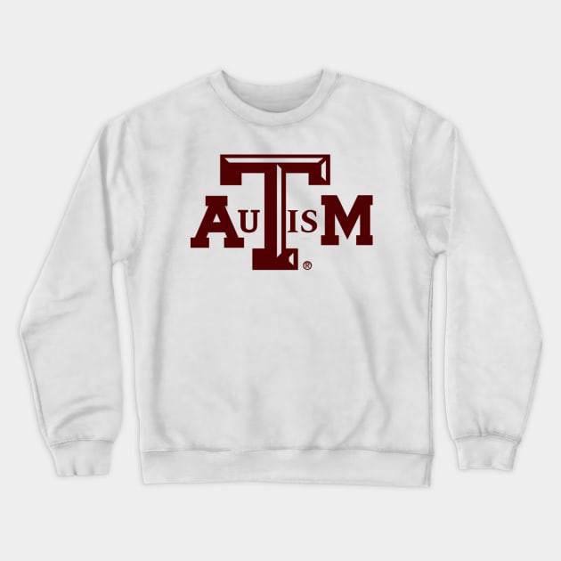 Autism Texas A&M Crewneck Sweatshirt by SirDrinksALot